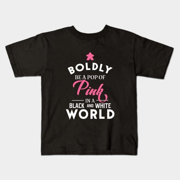 Pink Meeple Boldly Be A Pop of Color Board Games Meeples and Tabletop RPG Addict Kids T-Shirt by pixeptional
